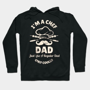 I'm A Chef Dad Just Like A Regular Dad Only Cooler Hoodie